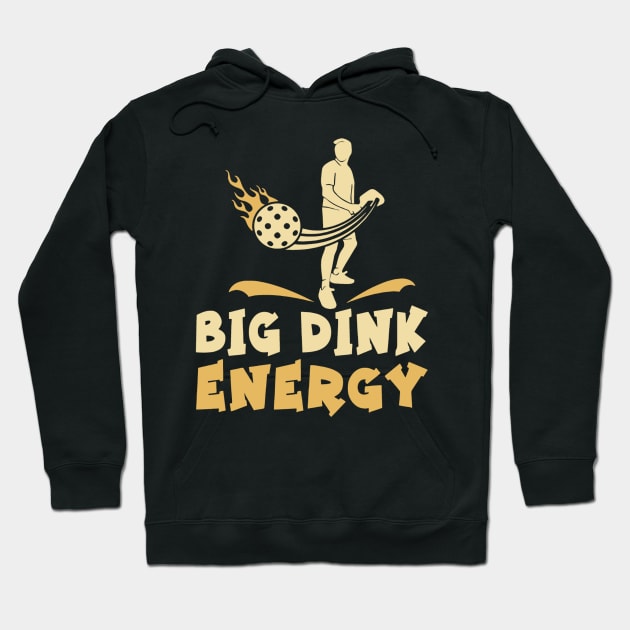 Pickleball Big Dink Energy Hoodie by rhazi mode plagget